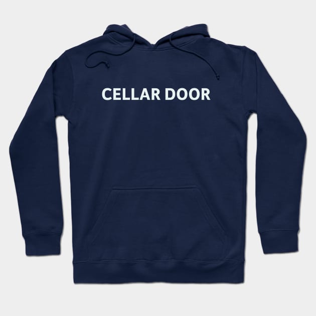 Cellar Door Hoodie by SillyQuotes